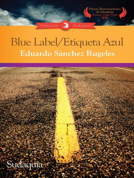 Title details for Blue Label/ Etiqueta Azul by Eduardo Sánchez Rugeles - Available